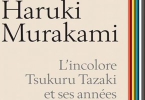 L’incolore Tsukuru Tazaki de Murakami