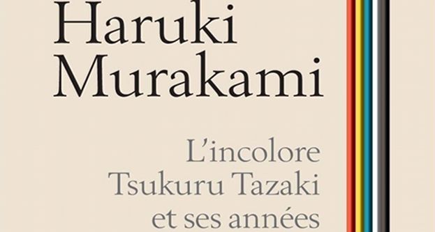 L’incolore Tsukuru Tazaki de Murakami